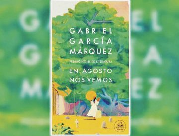 En agosto nos vemos: la traición al padre o la literatura ensangrentada víctima del capitalismo caníbal