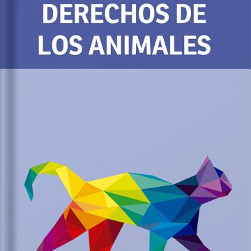 Derechos de los animales. Debate sobre los “seres sintientes”